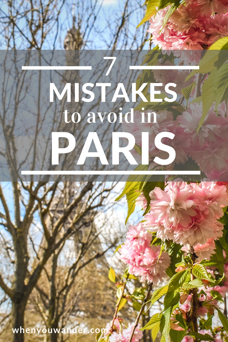 7 Mistakes We Made In Paris (and How To Avoid Them) | When You Wander